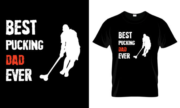 Best Pucking Dad Ever T-Shirt Graphics for Print Templates