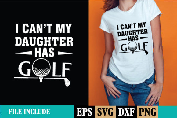 Can’t My Daughter Has Golf Graphics for Print Templates