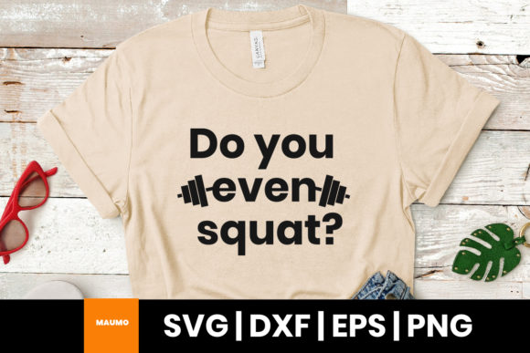 Do You Even Squat Funny Gym Svg Quote Graphics