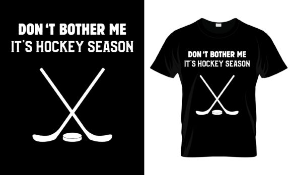 Don’t Bother Me It’s Hockey Graphics for Print Templates