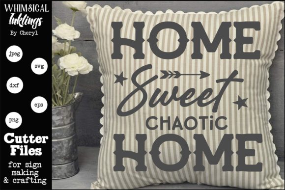 Home Sweet Chaotic Home Graphics