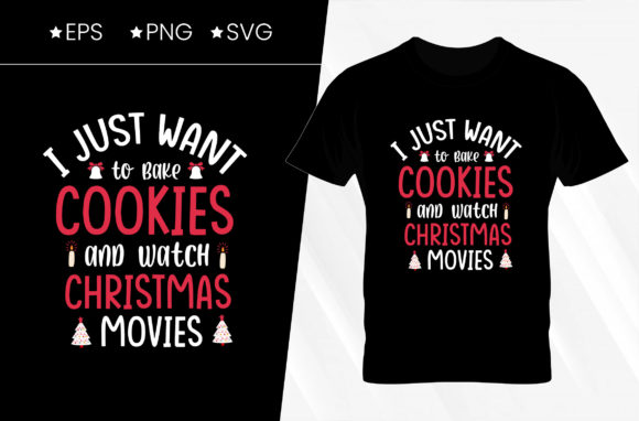 I Just Want to Bake Christmas T-shirt Graphics
