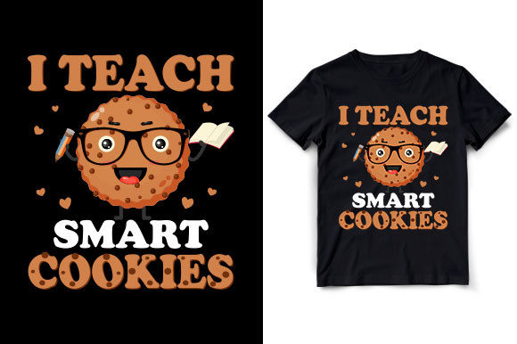 I Teach Smart Cookies Graphics and T-Shirt Designs