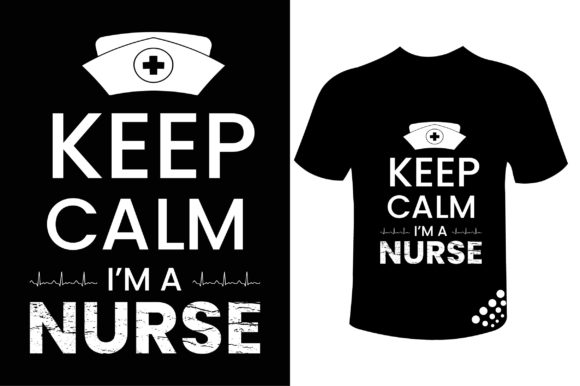 Keep Calm I’m a Nurse Graphics for Print Templates