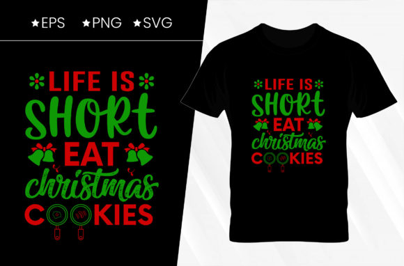 Life is Short Eat Christmas T-shirt Graphics for Print Templates