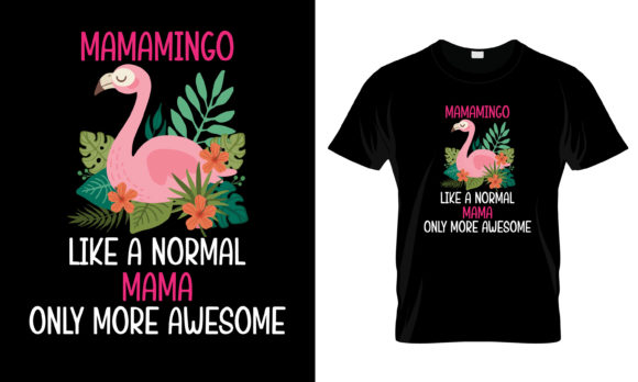 Mamamingo Like a Normal Mama T-Shirt Graphics for Print Templates