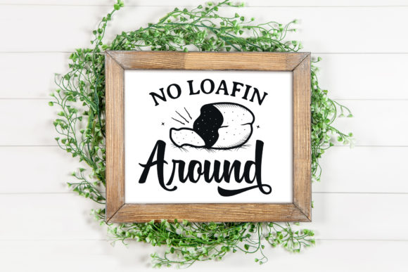 No Loafin Around SVG for Kitchen Branding
