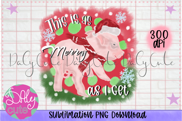 This is As Merry As I Get Christmas Pig